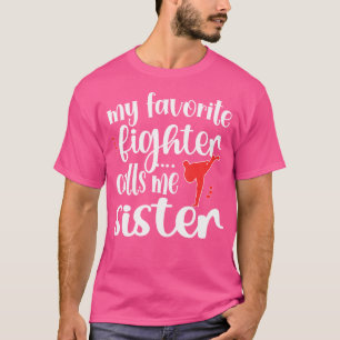 Mijn favoriete vechtster noemt me zuster Taekwondo T-shirt
