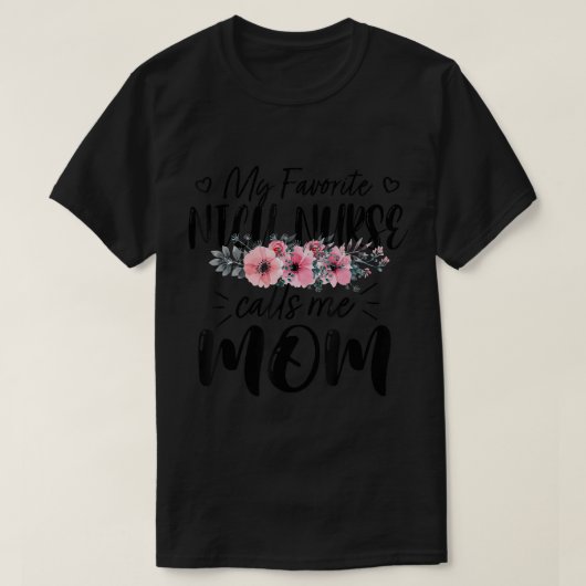 Mijn favoriete verpleegster NICU noemt me moeder b T-shirt (Design voorkant)