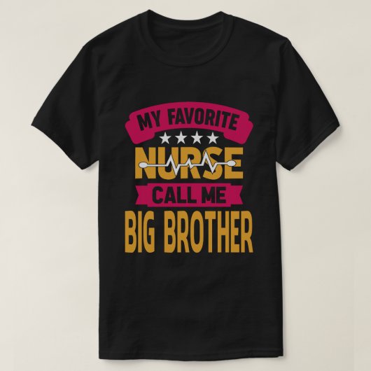 Mijn favoriete verpleegster noemt me een grote BRO T-shirt (Design voorkant)