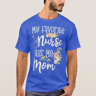 Mijn favoriete verpleegster noemt me mam Nursing D T-shirt