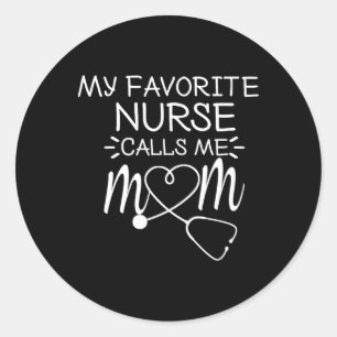 Mijn favoriete verpleegster noemt me moeder Cadeau Ronde Sticker