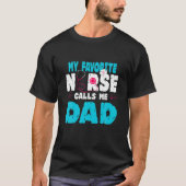 Mijn favoriete verpleegster noemt me papa Vaderdag T-shirt (Voorkant)