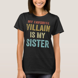 Mijn favoriete Villain is mijn zuster Sibling T-shirt