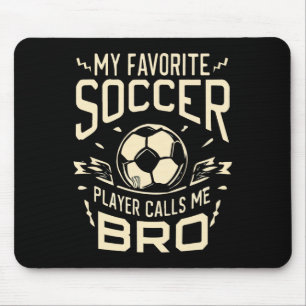 Mijn favoriete voetballer noemt me bro voetbal bro muismat