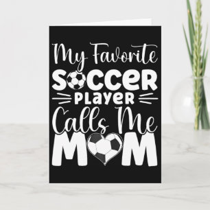 Mijn favoriete voetballer noemt me mama Schattige Kaart