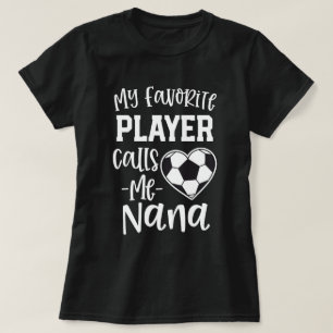Mijn favoriete voetballer roept me nana Gift T-shirt