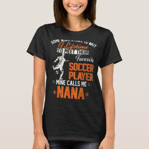  Mijn favoriete voetballer roept me nana voor T-shirt