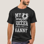 Mijn favoriete voetballer roept me nanny Soccer T-shirt (Voorkant)