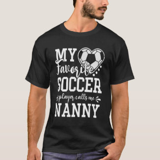 Mijn favoriete voetballer roept me nanny Soccer T-shirt