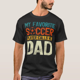 Mijn favoriete voetballer roept me pap Mannen voor T-shirt