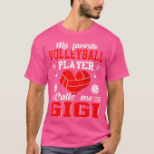 Mijn favoriete volleybalspeler roept me Gigi Moede T-shirt (Voorkant)