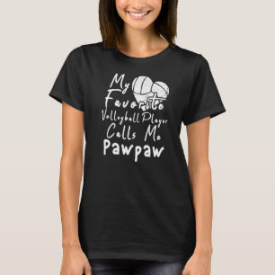 Mijn favoriete Volleybalspeler roept me Pawpaw T-shirt