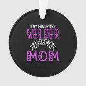 Mijn favoriete Welder noemt me mam-cadeautjes voor Ornament (voorkant)