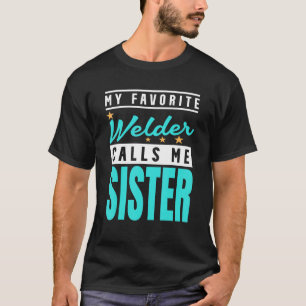 Mijn favoriete Welder noemt me zuster Welder zuste T-shirt