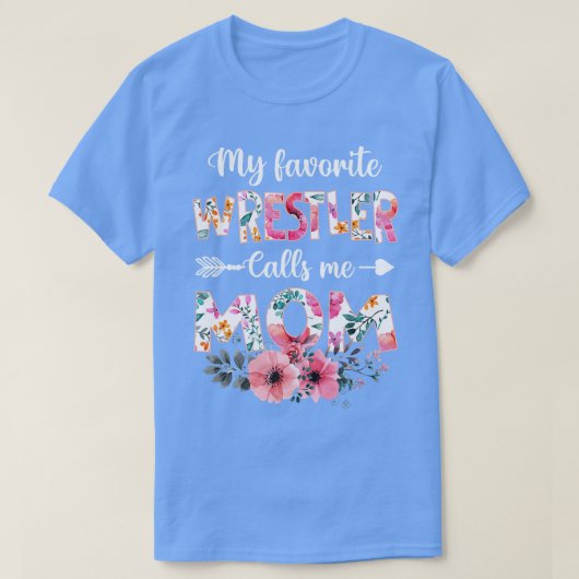 Mijn favoriete worstelaar noemt me Mom Funny Wrest T-shirt (Design voorkant)