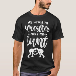 Mijn favoriete worstelaar noemt me tante Wrestling T-shirt