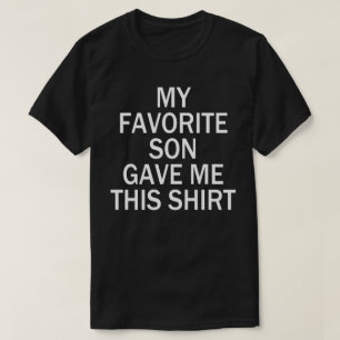 mijn favoriete zoon gaf me dit shirt