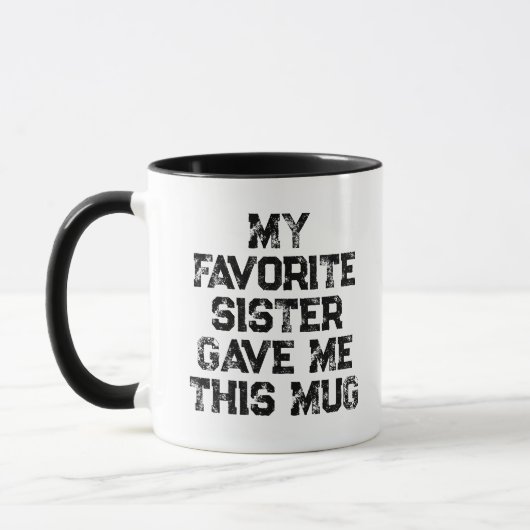 Mijn favoriete zus gaf me deze mok Grappige siblin (Links)