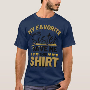 Mijn favoriete zus gaf me dit cadeau uit de jaren t-shirt