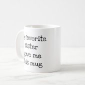 Mijn favoriete zuster gaf me deze Mok (Voorkant links)