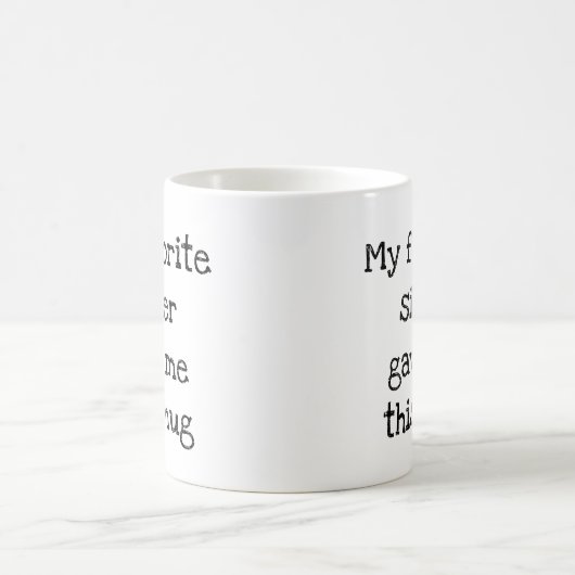Mijn favoriete zuster gaf me deze Mok (Center)