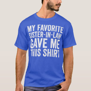 Mijn favoriete zusterInLaw gaf me deze dag van de T-shirt