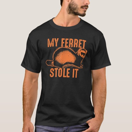 Mijn ferret Stole it Shirt Cute Polecat Lovers Fun (Voorkant)