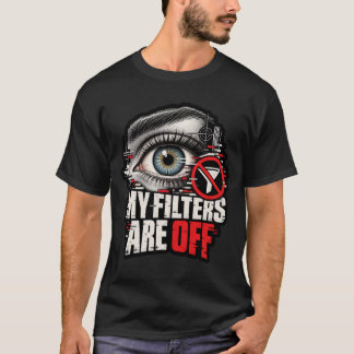Mijn filters staan uit Onbewerkte eerlijkheid cita T-shirt