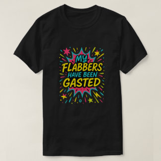Mijn flabbers zijn vergast, geestig meme T-shirt