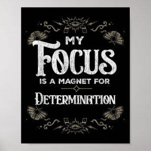 Mijn focus is een magneet voor vastberadenheid en poster