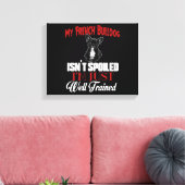 Mijn Franse buldog is niet bedorven Canvas Afdruk (Insitu (Woonkamer))