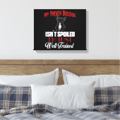 Mijn Franse buldog is niet bedorven Canvas Afdruk (Insitu (Slaapkamer))