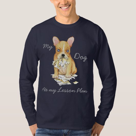 Mijn Franse Bulldog Ate My Lesson Plan T-shirt (Voorkant)