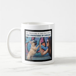 Mijn Franse Bulldog Begrijpt Mijn Sarcastische Hon Koffiemok