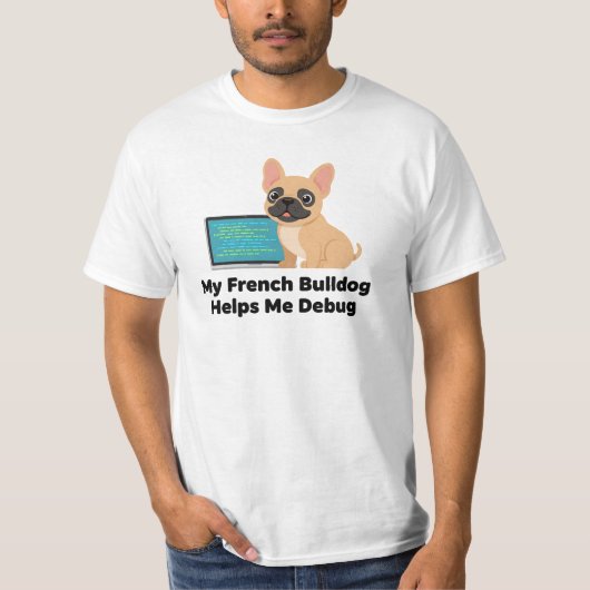 Mijn Franse Bulldog helpt me bij het debuggen van T-shirt (Voorkant)