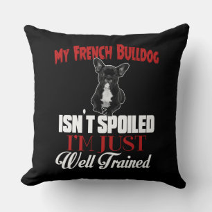Mijn Franse Bulldog is niet verwend Kussen