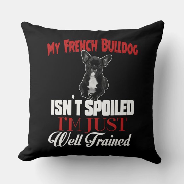 Mijn Franse Bulldog is niet verwend Kussen (Voorkant)