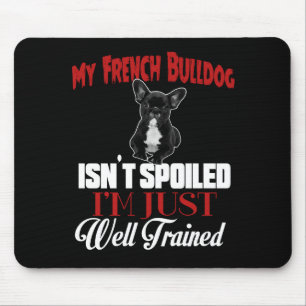 Mijn Franse Bulldog Is Niet Verwend Muismat
