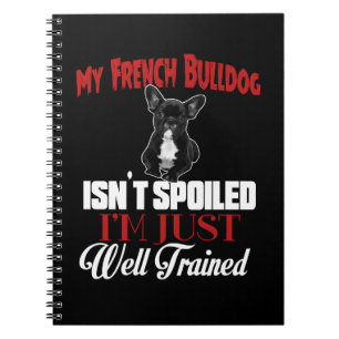 Mijn Franse Bulldog is niet verwend Notitieboek