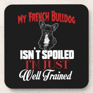 Mijn Franse Bulldog is niet verwend Onderzetter