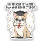 Mijn Franse Bulldog Is Slimmer Dan Jouw Eervolle S Sticker (Voorkant)