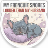 Mijn Franse Bulldog Slaapt Harder Dan Mijn Man   Sticker (Voorkant)