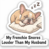 Mijn Franse snurkt harder dan mijn man Grappig Ont Sticker (Voorkant)