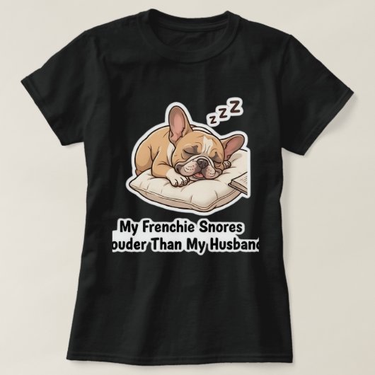 Mijn Franse snurkt harder dan mijn man Grappig ont T-shirt (Design voorkant)