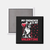 Mijn Frenchie is mijn Valentijn Franse Bulldog Val Magneet (Voorkant / Achterkant)