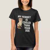 Mijn fret is koeler dan je hond t-shirt (Voorkant)
