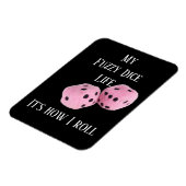 Mijn Fuzzy Dice Life ... op een magneet (Linkerzijde)