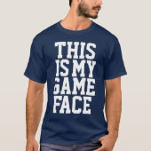 Mijn game Face T-shirt (Voorkant)