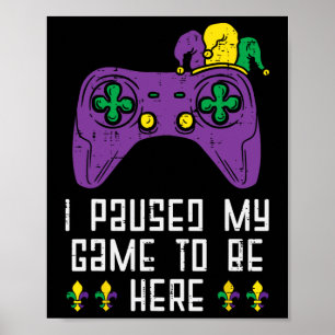 Mijn game Mardi Gras is gepauzeerd Video Gaming Ga Poster