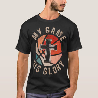 Mijn Game Zijn Glorie Basketbal Geloof T-shirt
